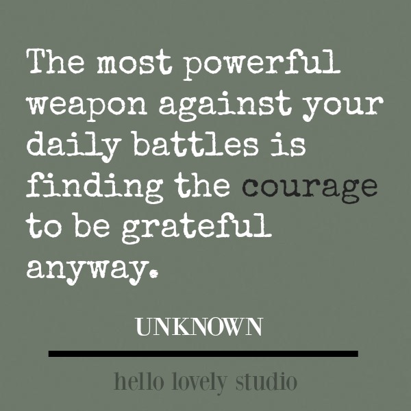 Inspirational quote about gratitude and courage: the most powerful weapon against...#inspirationalquote #quotes #courage #personalgrowth