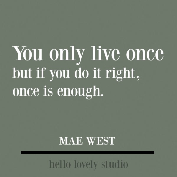 Inspirational quote from Mae West: You only live once. #inspirationalquote #quotes #maewest