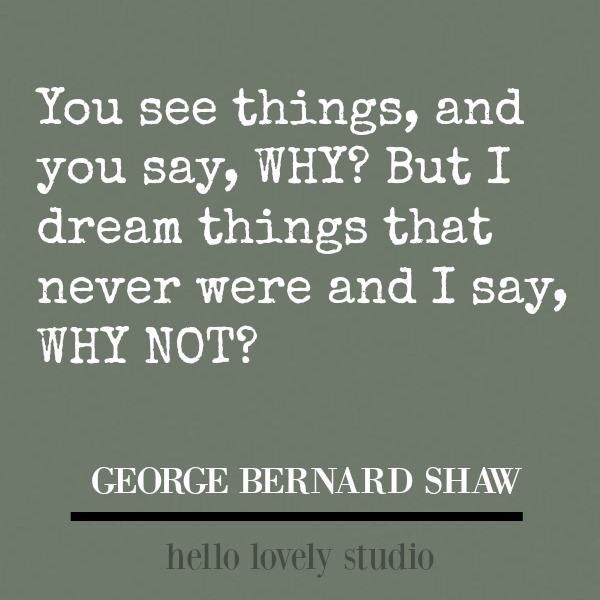 Inspirational quote from George Bernard Shaw: you see things...#inspirationalquote #quotes #dream #encouragement #imagination