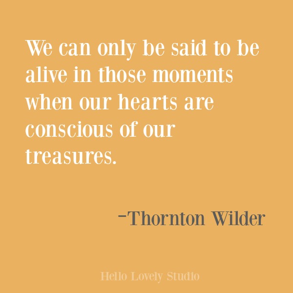 Inspirational quote about gratitude on Hello Lovely Studio from Thornton Wilder. #gratitude #inspirational #quotes