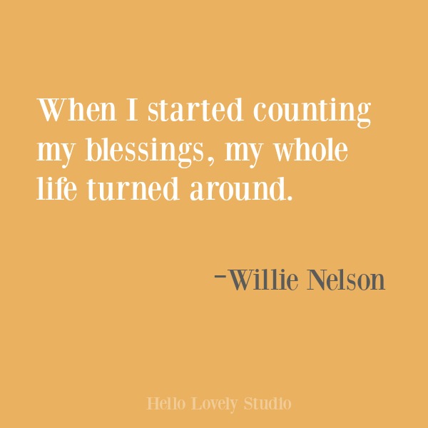 Inspirational quote about gratitude on Hello Lovely Studio from Willie Nelson #gratitude #inspirational #quotes