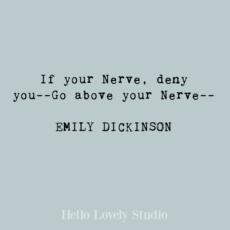 Inspirational quote from Emily Dickinson about courage and fear. #quotes #emilydickinson