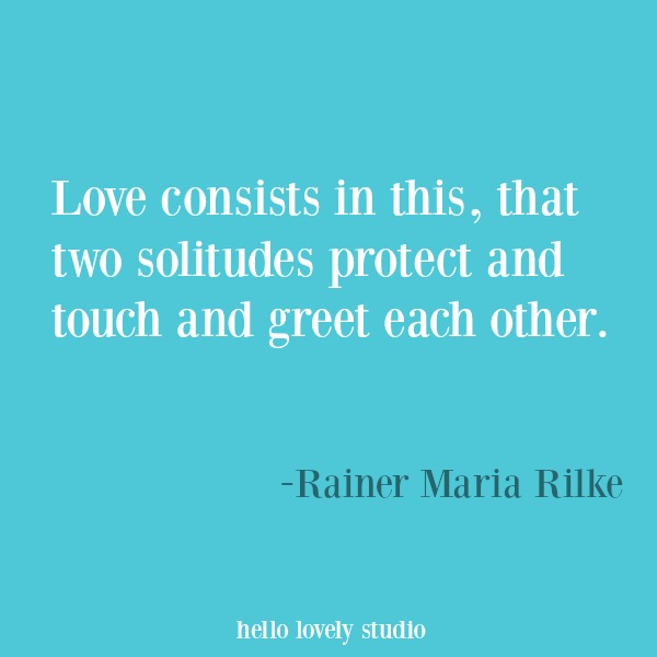 Rilke Love inspirational quote and heartwarming words of hope. #hellolovelystudio #inspirationalquote #quotes #lovequote