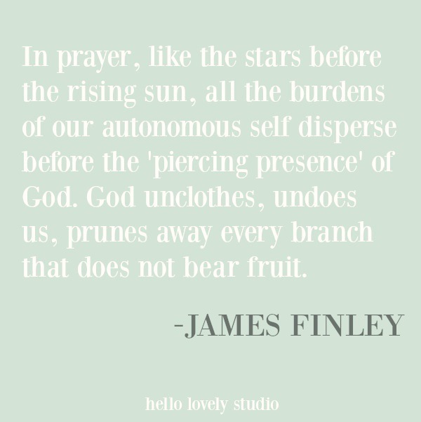 Inspirational quote from James Finley about prayer on Hello Lovely Studio. #prayerquote #inspirationalquote #spirituality #spiritualformation #faithquote