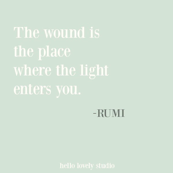 Beautiful inspirational quote from Rumi - the wound is the place where the light enters you. #hellolovelystudio #rumi #inspirationalquote #faith #spirituality #quotes