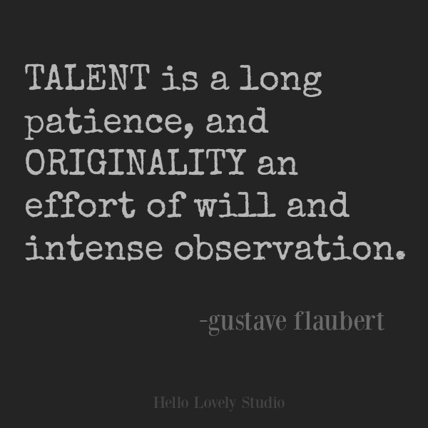 Flaubert quote about talent on Hello Lovely Studio. #inspirationalquote #talent