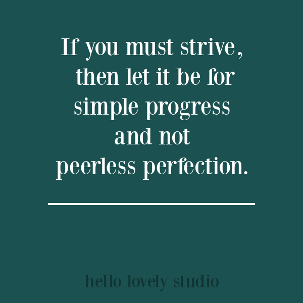 Inspirational quote about striving for progress not perfection on Hello Lovely Studio. #quotes #personalgrowthquote #encouragmentquote