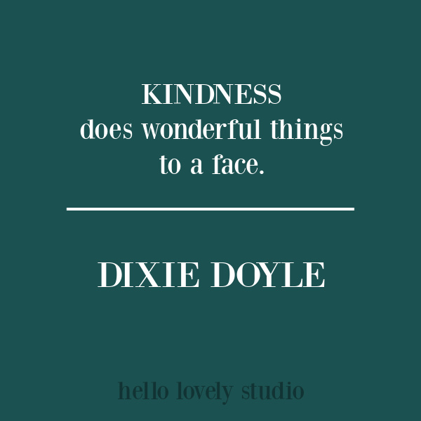 Kindness quote from Dixie Doyle on Hello Lovely Studio. #kindnessquotes #quotes