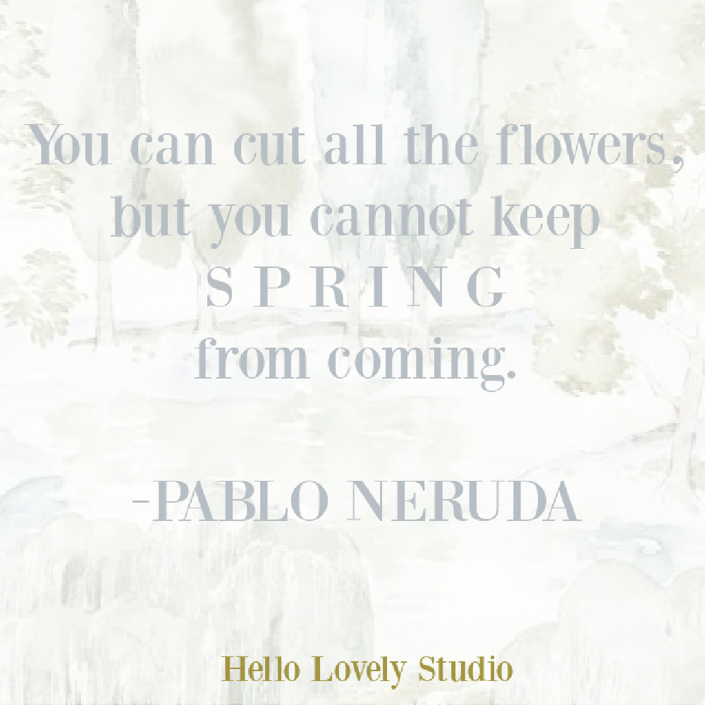 Pablo Neruda quote about spring and flowers on Hello Lovely.