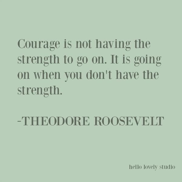 Inspirational quote about courage on Hello Lovely Studio. #inspirationalquote #quotes #couragequotes #encouragementquote