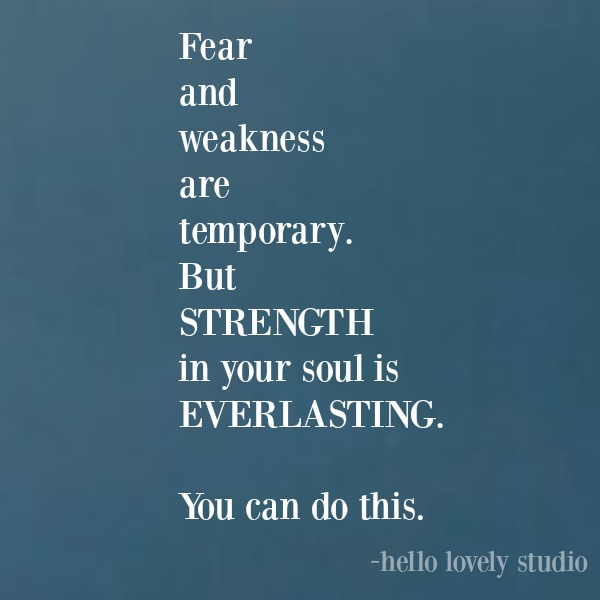 Inspirational quote about strength from Michele of Hello Lovely Studio. #inspirationalquote #lifequote #encouragementquote #quoteabouthope