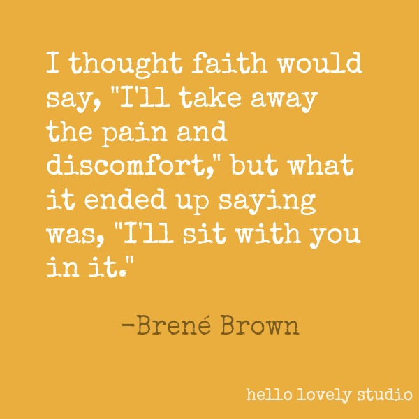 Brené Brown quote about faith on Hello Lovely Studio. #brenebrown #inspirationalquote #quotes #vulnerability #personalgrowth