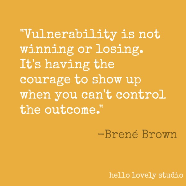 Brené Brown quote about vulnerability on Hello Lovely Studio. #brenebrown #inspirationalquote #quotes #vulnerability #personalgrowth