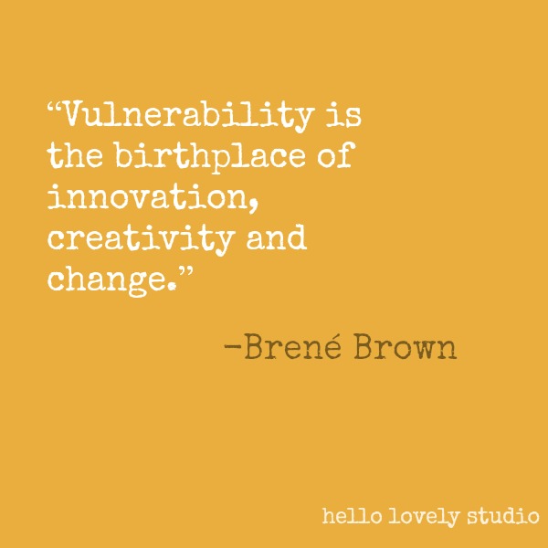 Brené Brown quote about vulnerability on Hello Lovely Studio. #brenebrown #inspirationalquote #quotes #vulnerability #personalgrowth