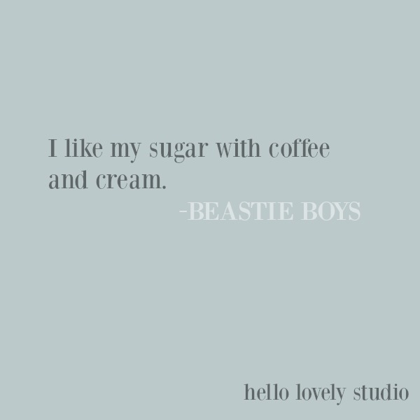Inspirational quote from the Beastie Boys on Hello Lovely Studio. #lovequote #quotes #beastieboys #sugarquote