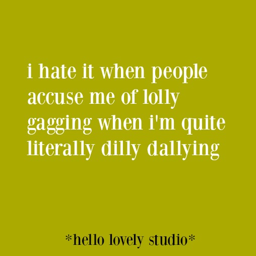 Funny quote and humor on Hello Lovely Studio. #funnyquote #humorquote #lifequote #quotes