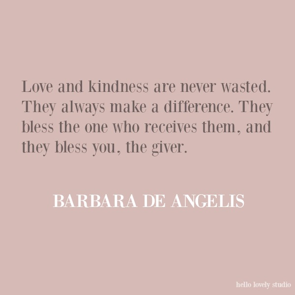 Beautiful and inspiring quote about kindness on Hello Lovely Studio. #inspirationalquote #kindnessquote #quotes