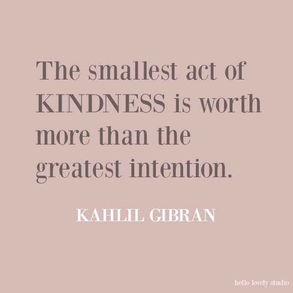 Beautiful and inspiring quote about kindness on Hello Lovely Studio. #inspirationalquote #kindnessquote #quotes