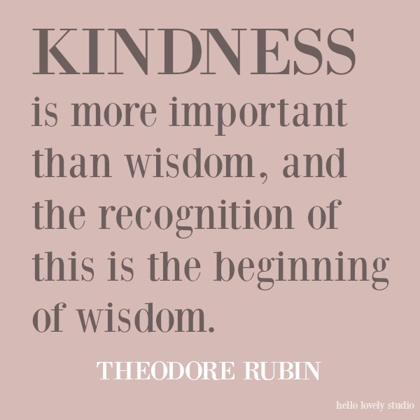 Beautiful and inspiring quote about kindness on Hello Lovely Studio. #inspirationalquote #kindnessquote #quotes