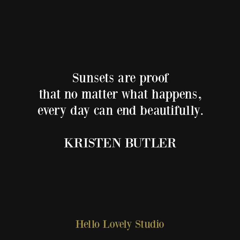 Sunset quote by Kristen Butler on Hello Lovely Studio. #sunsets #inspirationalquotes