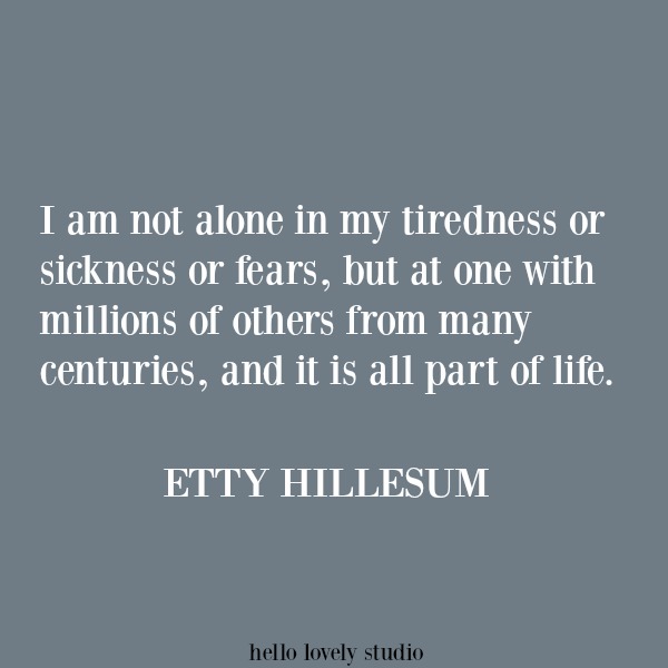 Inspirational quote relevant to our current pandemic crisis of COVID 19 by Etty Hillesum on Hello Lovely Studio. #quotes #inspirationalquotes #struggle #unity