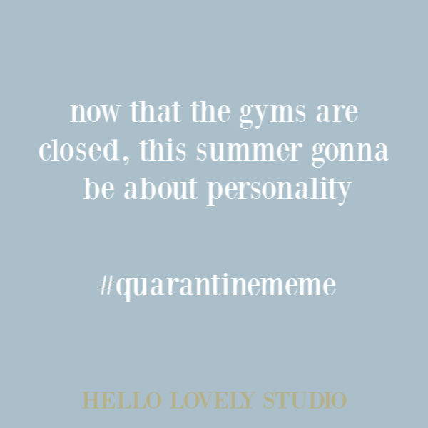 Funny meme and humor about quarantine on Hello Lovely Studio. #quarantinememe #covidhumor #pandemic2020 #memes #humor