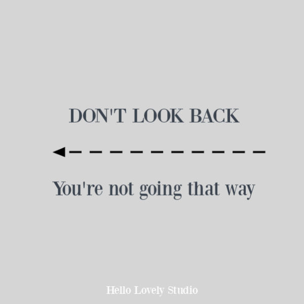 Inspirational quote about moving forward on Hello Lovely Studio. #quotes #inspiraional #personalgrowth