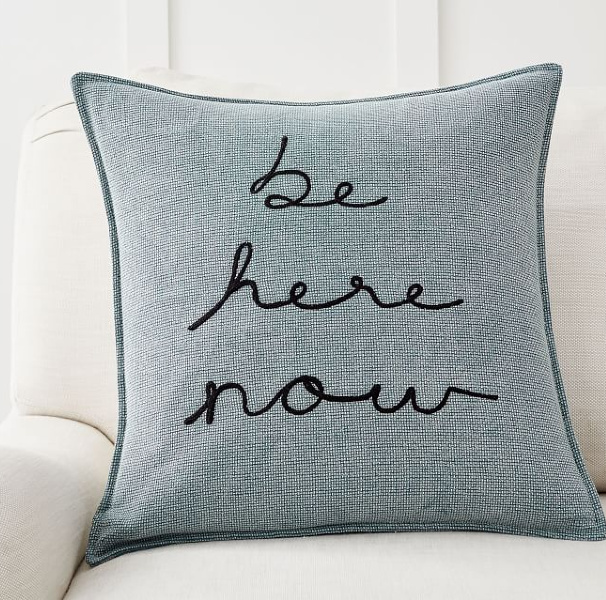 Be here now pillow. Airstream at Pottery Barn is a lovely collection of whimsical and happy camper decor whether we have a vintage camper to put in or not! #airstream #potterybarn #happycamper #whimsicalgifts #vintagecamper #homedecor #beherenow