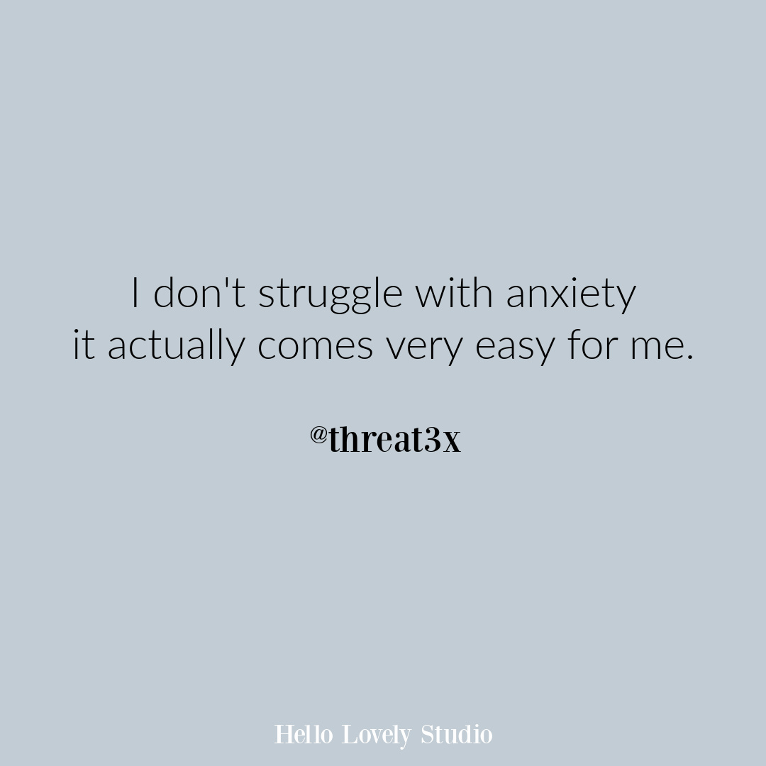 Anxiety quote by @threat3x on Hello Lovely Studio.