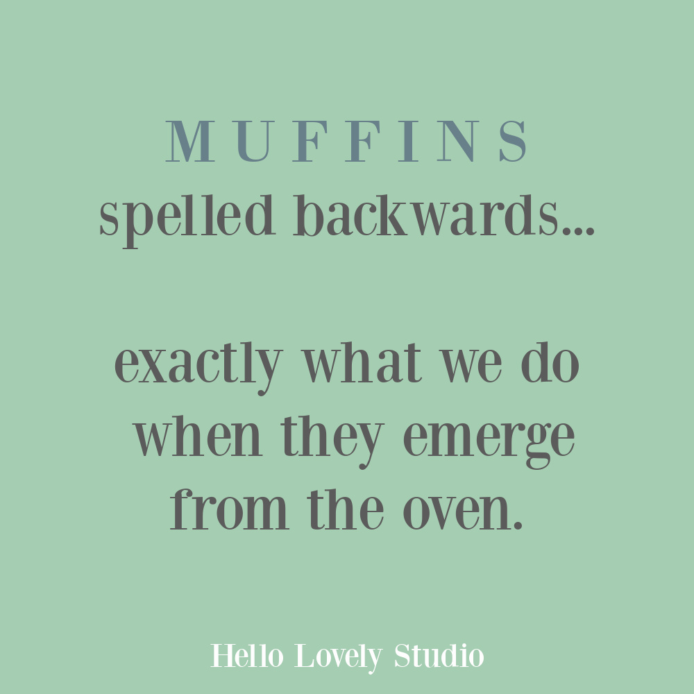 Funny quote and humor about muffins spelled backwards on Hello Lovely Studio. #funnyquotes #humorquotes #muffins #foodhumor