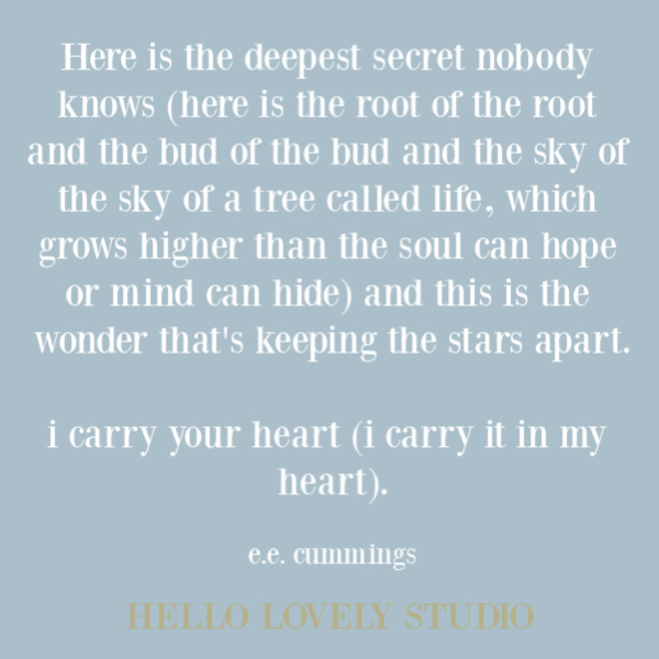 Inspirational quote about love and heart by E. E. Cummings on Hello Lovely Studio. #lovequote #poem #eecummings #heartquote #quotes