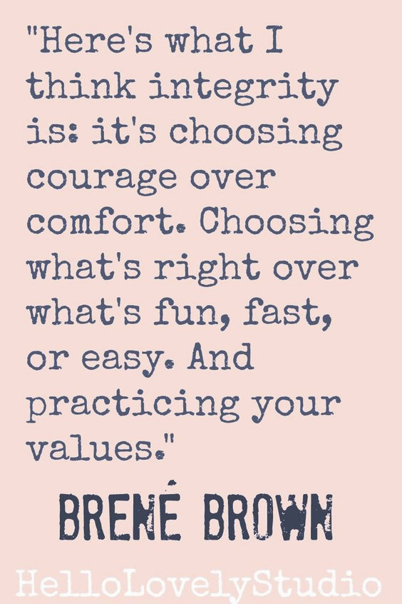 Brene Brown quote about courage and integrity on Hello Lovely. #brenebrown #quotes #selfcare