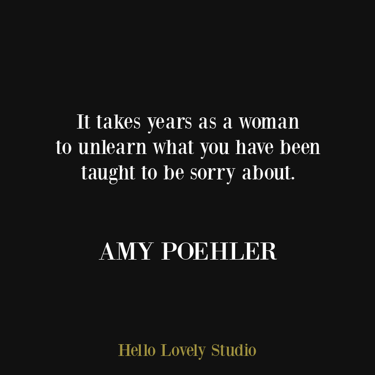 Amy Poehler feminist quote about unlearning and womanhood on Hello Lovely Studio. #amypoehlerquotes #feministquotes #inspirationalquote