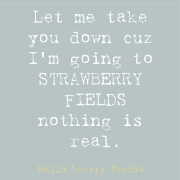 Beatles lyric and Hippie quote to inspire, disarm, uplift, and stir your heart on Hello Lovely Studio. This post features Airstream decor at Pottery Barn while it also offers glimpses of dreamily hitting the open road. #hippiequote #quotes #songlyric #beatles #strawberryfields