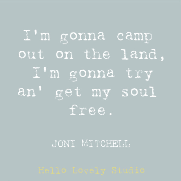Hippie quote to inspire, disarm, uplift, and stir your heart on Hello Lovely Studio. This post features Airstream decor at Pottery Barn while it also offers glimpses of dreamily hitting the open road. #hippiequote #inspirationalquote #jonimitchell