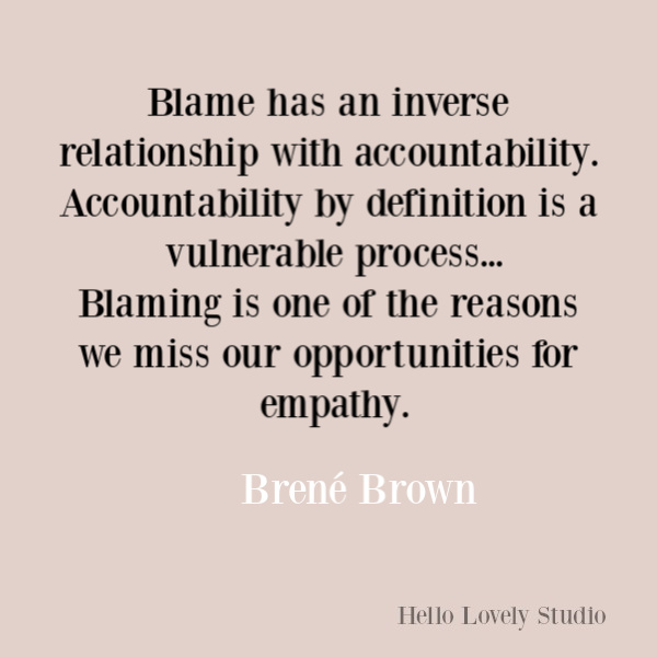 Brene Brown inspirational quote about courage, belonging, vulnerability, and integrity. #brenebrown #inspirationalquotes #vulnerability #selfkindness #spiritualtransformation #quotes #vulnerabilityquotes #couragequotes #selfawareness #blame