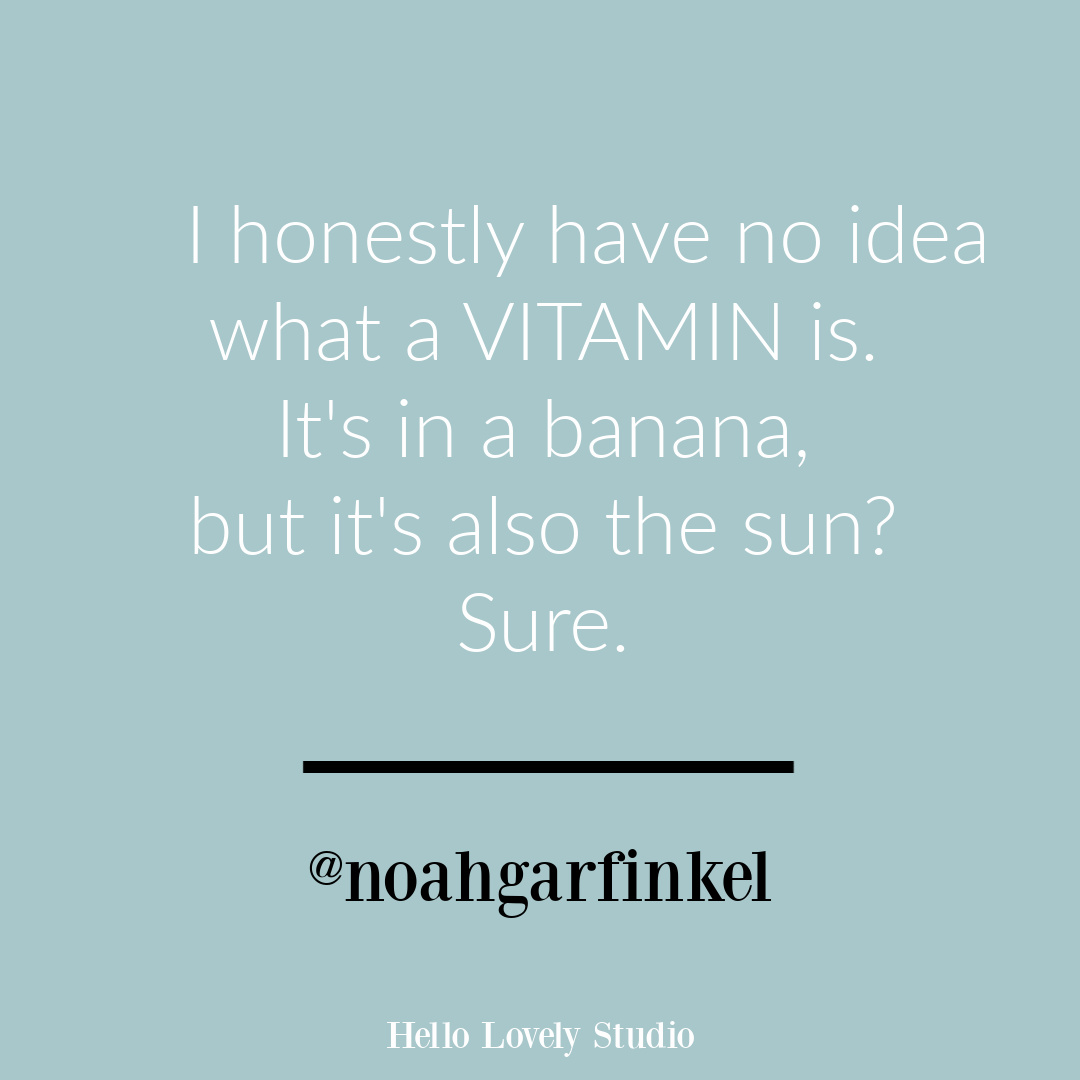 Funny quote humor on Hello Lovely Studio about vitamines by @noahgarfinkel. #humorquote #funnyquotes #vitamins