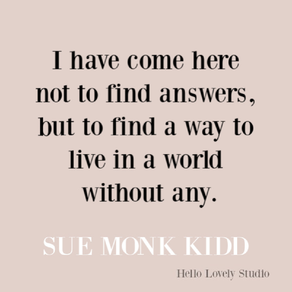 Faith, spirituality and inspirational quote on Hello Lovely Studio. #quotes #inspirationalquotes #spirituality #christianity #faithquotes #suemonkkidd