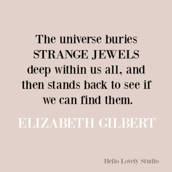 Elizabeth Gilbert inspirational quote. #elizabethgilbert #quotes #inspirationalquotes