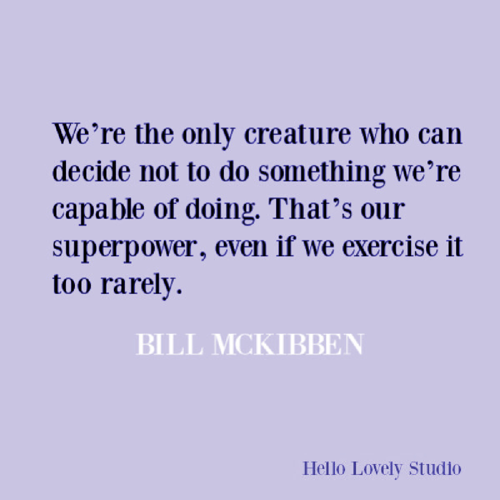 Faith, spirituality and inspirational quote on Hello Lovely Studio. #quotes #inspirationalquotes #spirituality #christianity #faithquotes #billmckibben