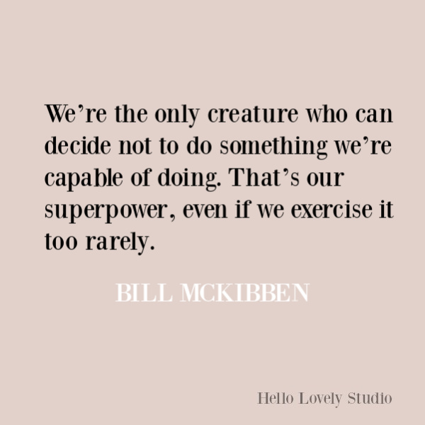 Faith, spirituality and inspirational quote on Hello Lovely Studio. #quotes #inspirationalquotes #spirituality #christianity #faithquotes #billmckibben