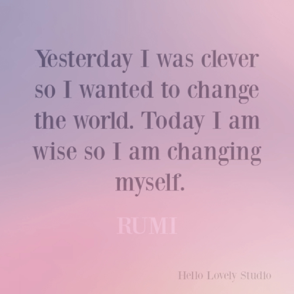 Rumi quote about changing the world on Hello Lovely. #rumiquote #wisdomquotes