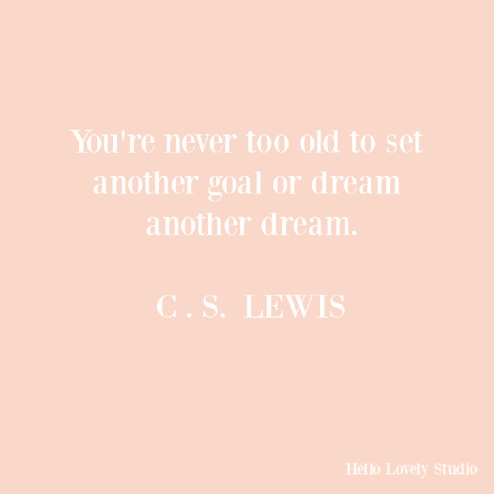 C. S. Lewis quote about aging and dreams on Hello Lovely. #dreamquotes #cslewisquotes