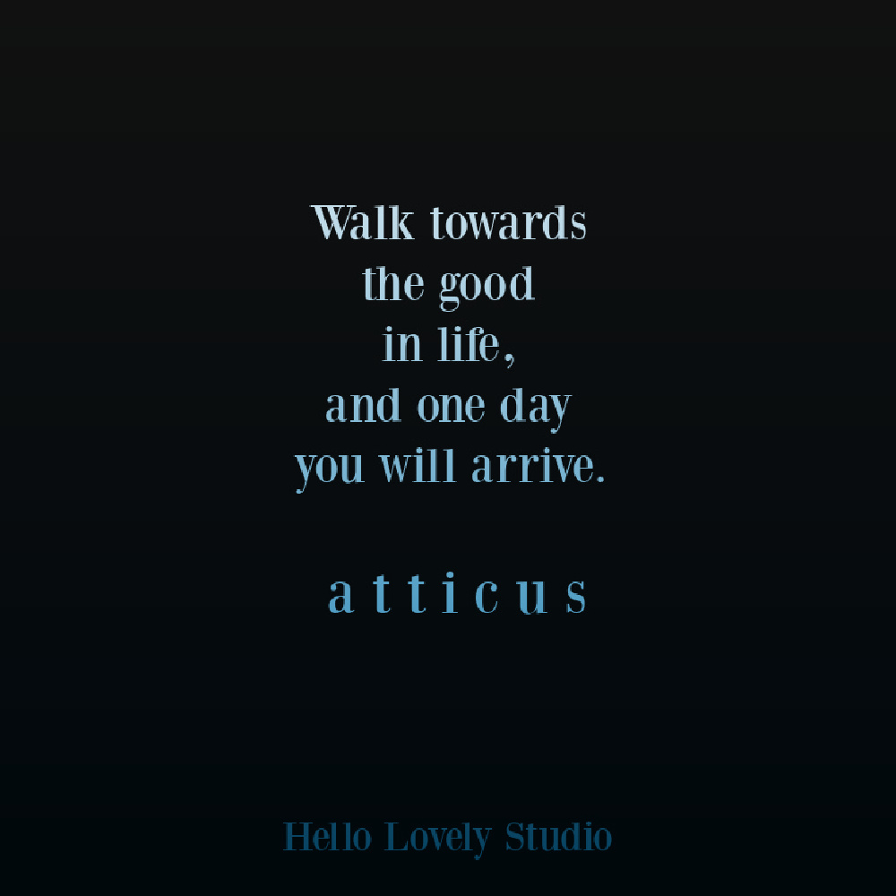 Atticus poetry quote on Hello Lovely about walking toward good. #optimismquote #atticus