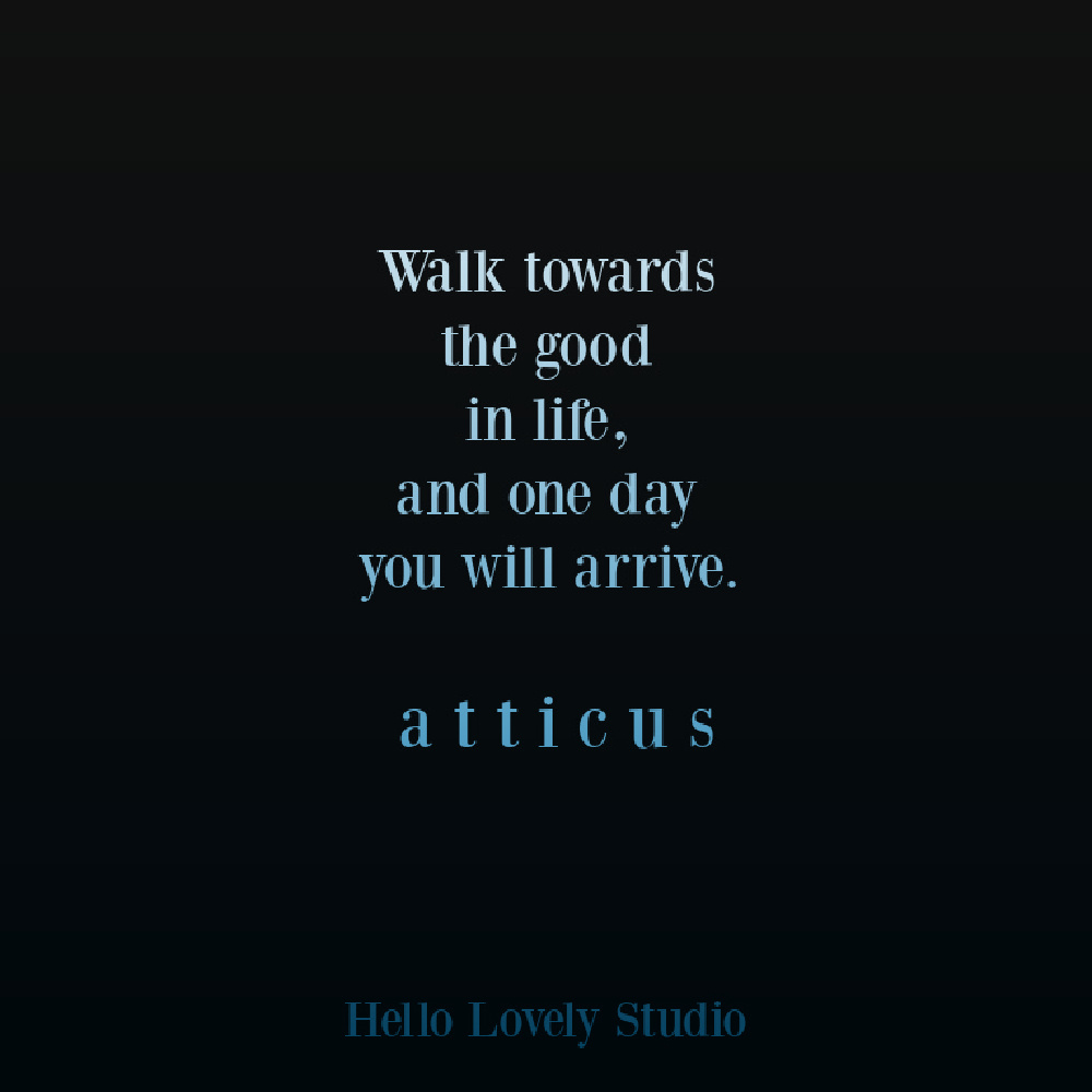 Atticus poetry quote on Hello Lovely about walking toward good. #optimismquote #atticus