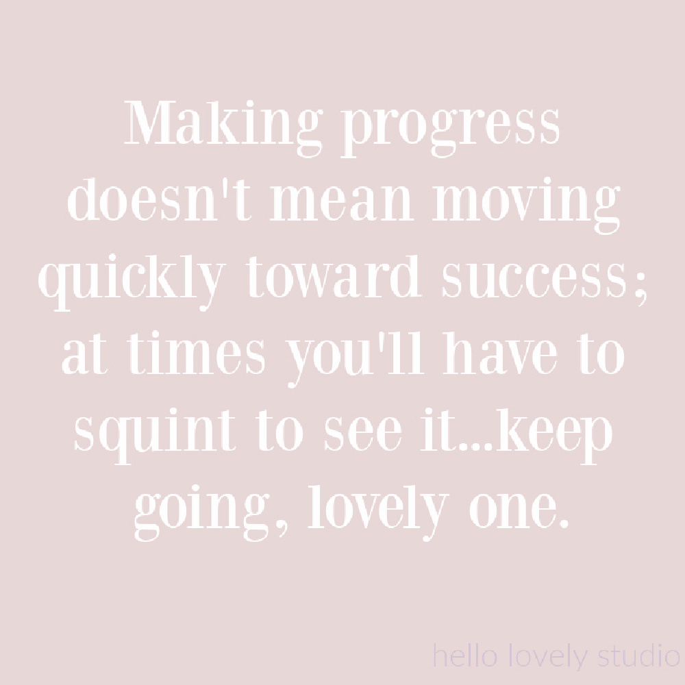 Encouragement quote on Hello Lovely about progress, not perfection. #progressquotes #encouragementquote