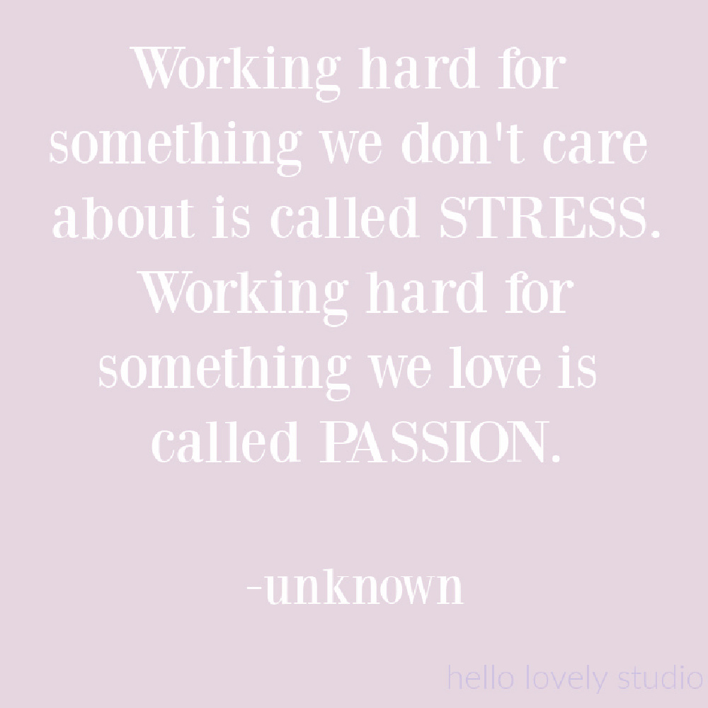 Passion quote on Hello Lovely. #passionquotes #stressquotes