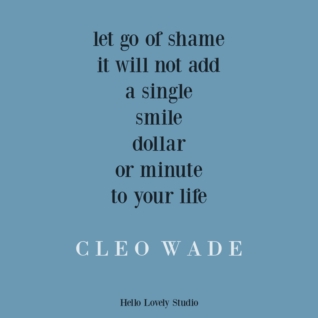 Cleo Wade quote about shame on Hello Lovely Studio. #shamequotes #forgivenessquotes #lifequotes