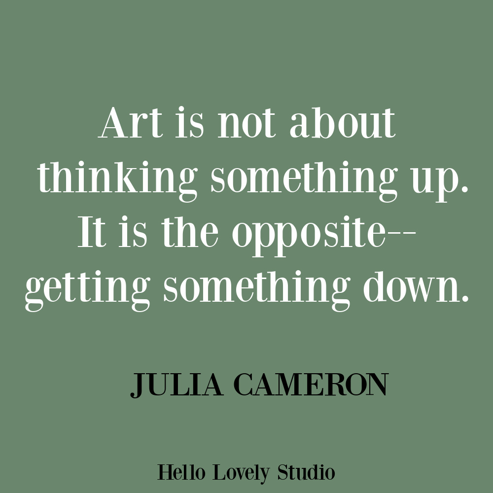 Artist quote by Julia Cameron (The Artist Way) on Hello Lovely. #artquotes #artistquotes #creativityquotes