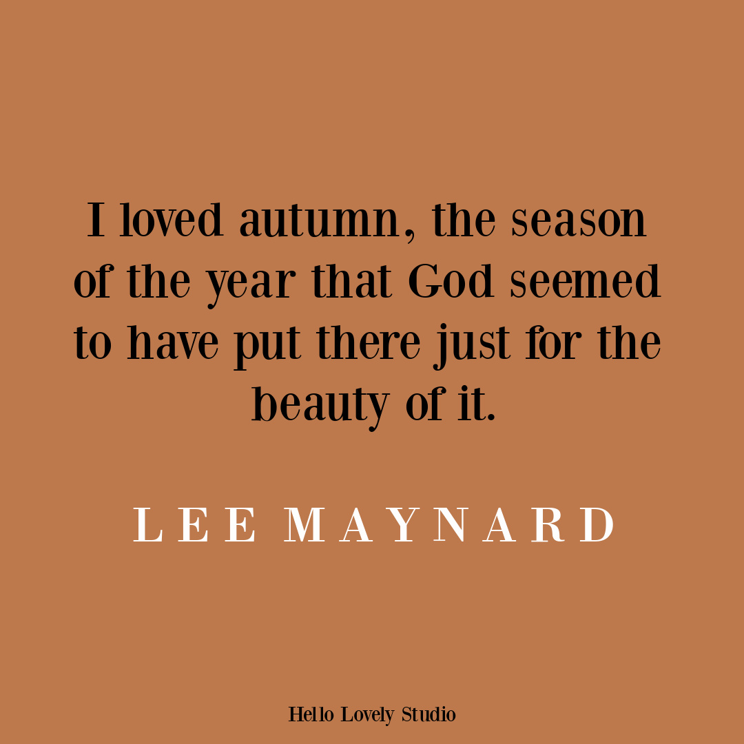 Autumn fall quote by Lee Maynard on Hello Lovely. #fallquotes #autumnquotes